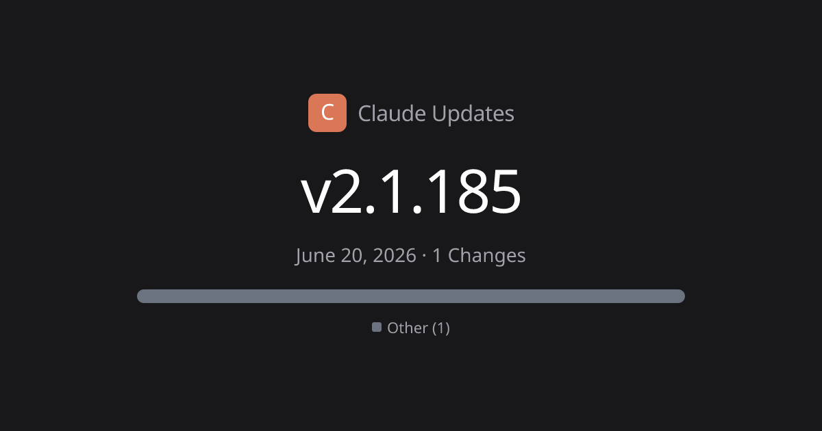 Claude Code v2.1.185 Release Notes - 1 Change | Claude Updates