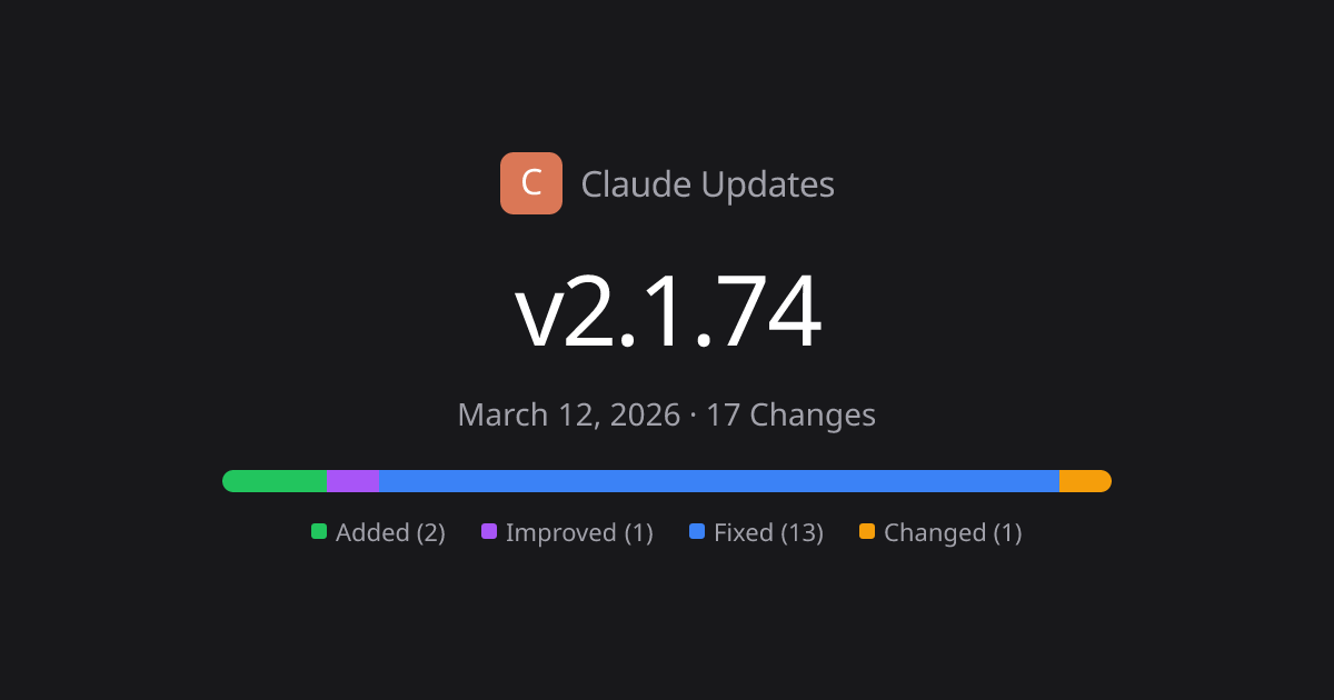 Claude Code v2.1.74 Release Notes - 17 Changes | Claude Updates